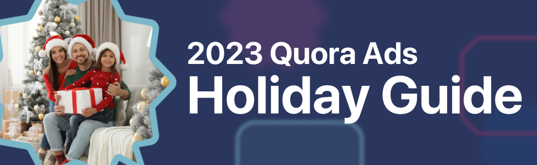2023 Quora Ads Holiday Guide
